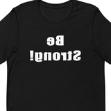 Be Strong MirrorImage™ T-Shirt