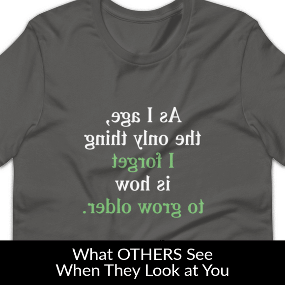 All I Forget MirrorImage™ T-Shirt