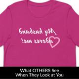 My Husband Adores Me! MirrorImage™ T-Shirt