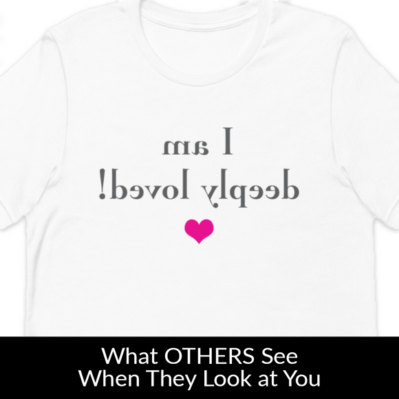 I Am Deeply Loved MirrorImage™ T-Shirt