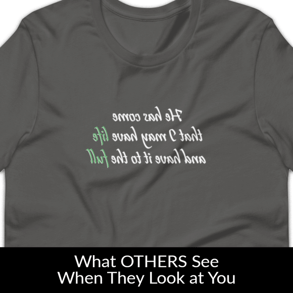 Life To The Full MirrorImage™ T-Shirt (dark fabrics)
