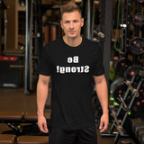 Be Strong MirrorImage™ T-Shirt