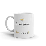 Christmas. He Came! Mug