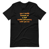 What I Say MirrorImage™ T-Shirt
