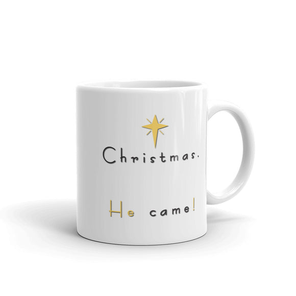 Christmas. He Came! Mug