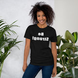 Be Strong MirrorImage™ T-Shirt